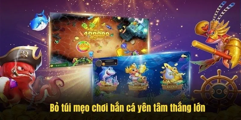 Bỏ túi mẹo chơi bắn cá yên tâm thắng lớn